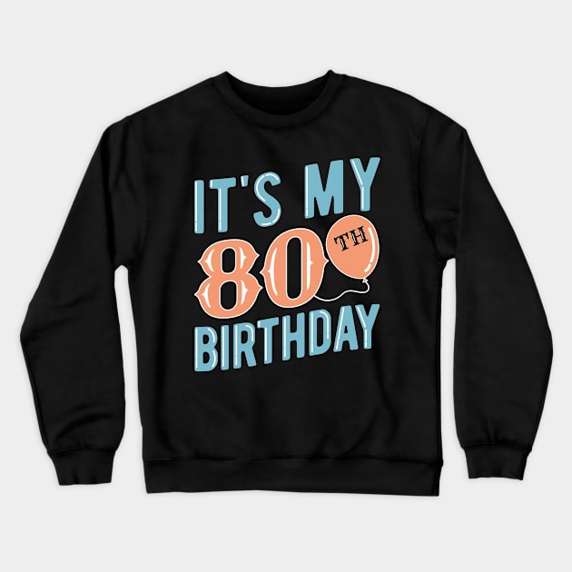 It's My 80th Birthday Crewneck Sweatshirt by TheBestHumorApparel